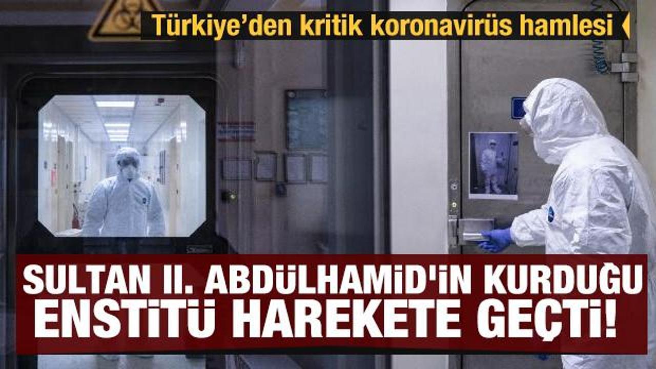 Sultan II. Abdülhamid'in kurduğu enstitü harekete geçti! Türkiye'den yeni koronavirüs hamlesi