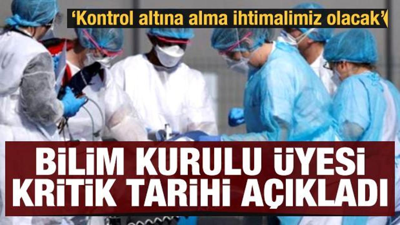 Bilim Kurulu &Uuml;yesi tarih verdi! Kırılmayı sağlarsak 2-3 ay i&ccedil;erisinde kontrol altına alabiliriz