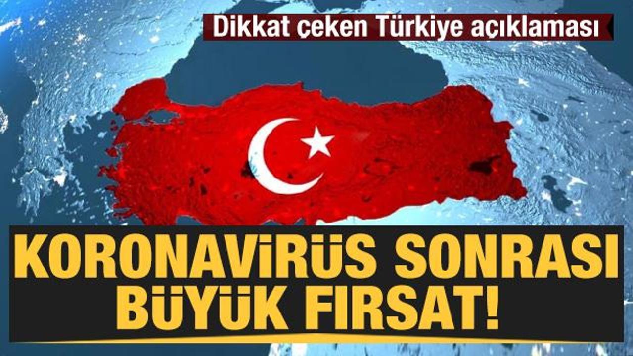 Koronavirüs sonrası büyük fırsat! Dikkat çeken Türkiye açıklaması