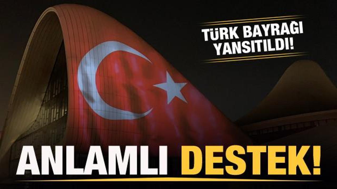 Türkiye'ye anlamlı destek! Türk bayrağı yansıtıldı