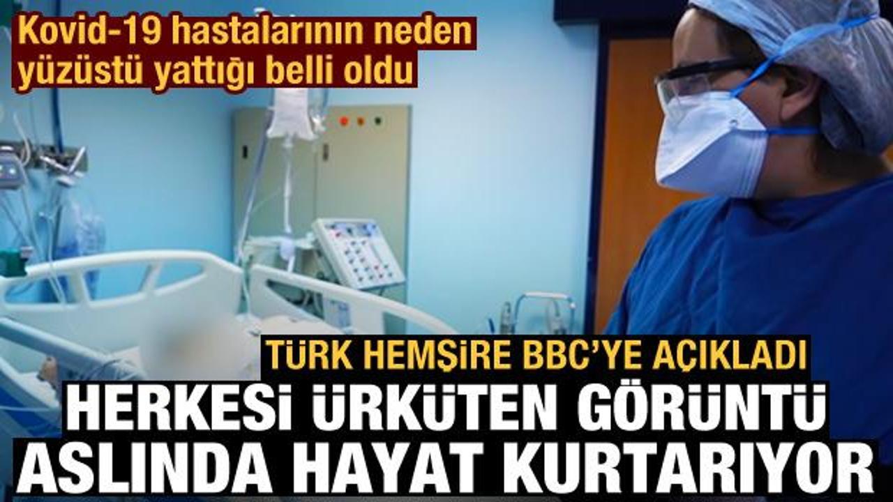 Türk hemşire ilk kez açıkladı: COVID-19 hastalarının neden yüzüstü yattığı belli oldu