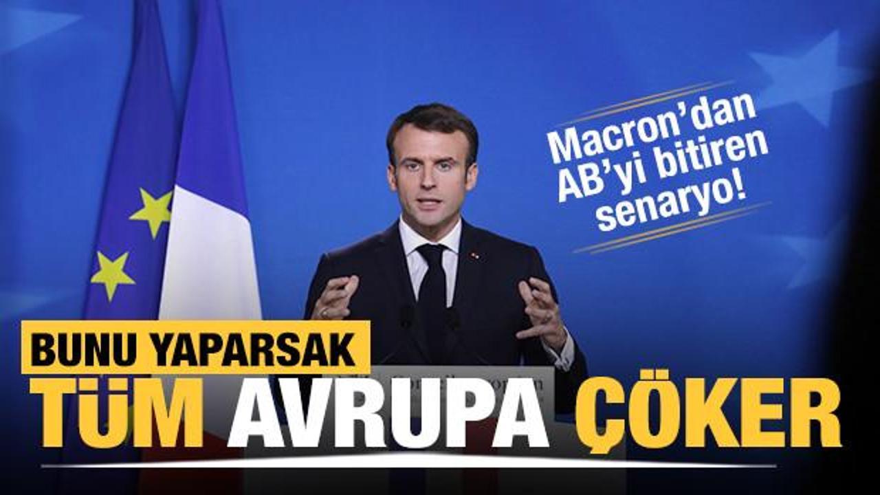 Macron'dan AB'ye uyarı: Avrupa'nın geleceği buna bağlı