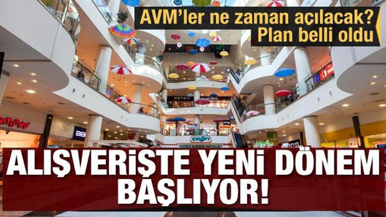 AVM'ler ne zaman a&ccedil;ılacak? Plan belli oldu... Alışverişte yeni d&ouml;nem başlıyor