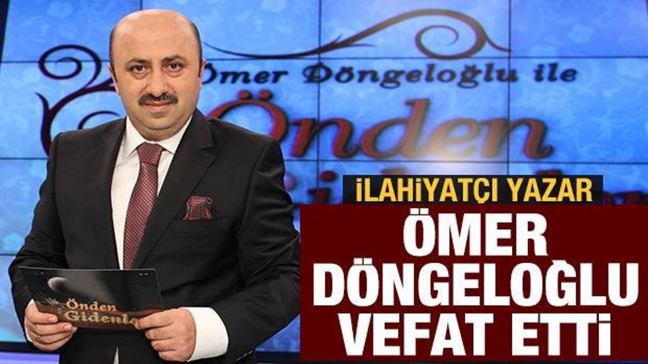 Koronavirüse yakalanan Ömer Döngeloğlu vefat etti