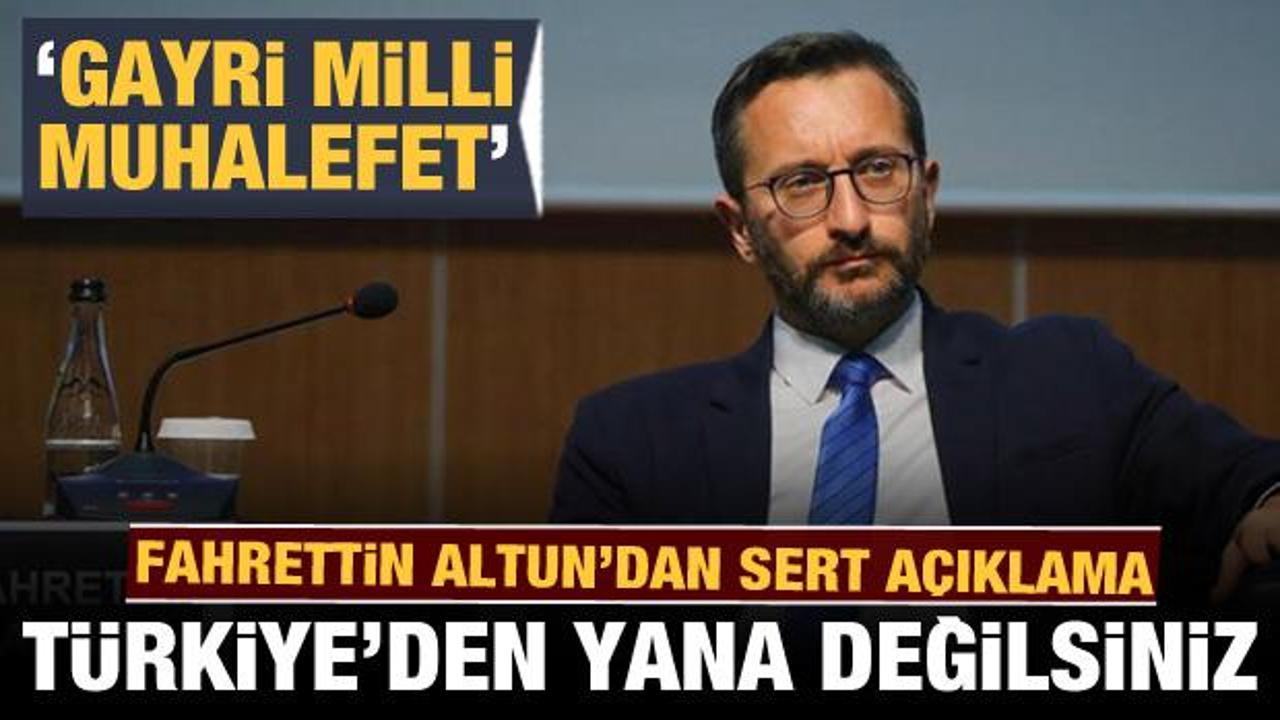 Fahrettin Altun'dan sert açıklama: Türkiye'nin yanında değilsiniz!