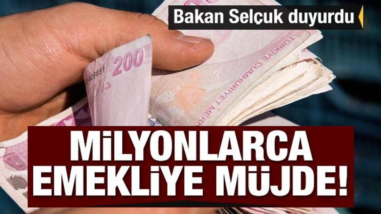 Son dakika... Bakan Selçuk duyurdu: Milyonlarca emekliye müjde