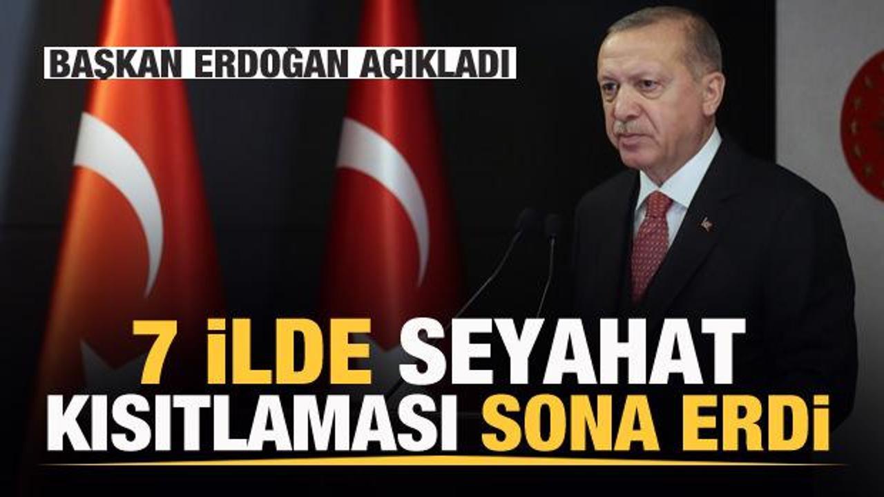 Son dakika: Başkan Erdoğan açıkladı: 7 ilde şehirler arası kısıtlama sona erdi!