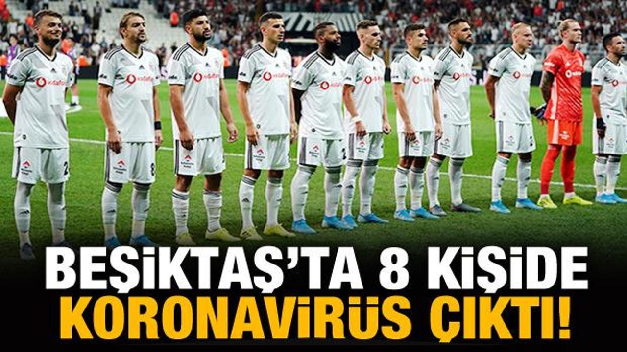 Beşiktaş'ta 8 kişide koronavirüs çıktı!