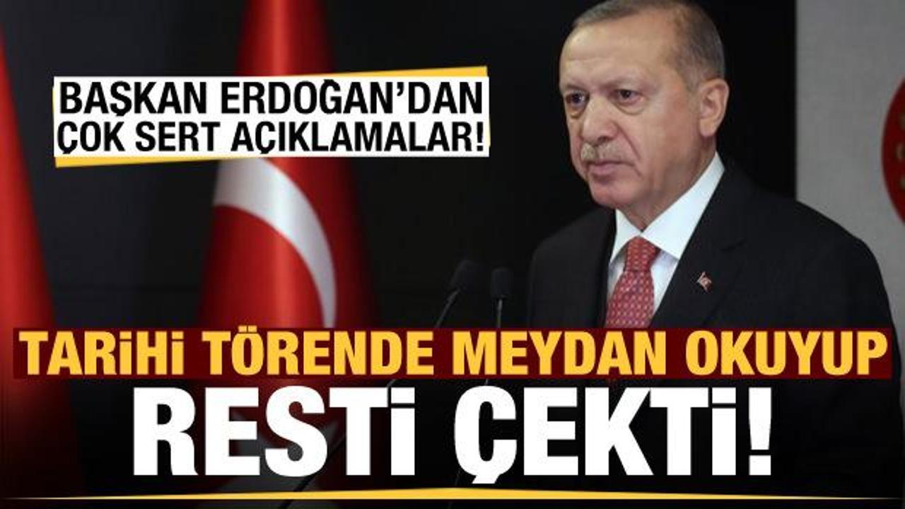 Başkan Erdoğan tarihi törende çok sert konuştu! Meydan okuyup, resti çekti