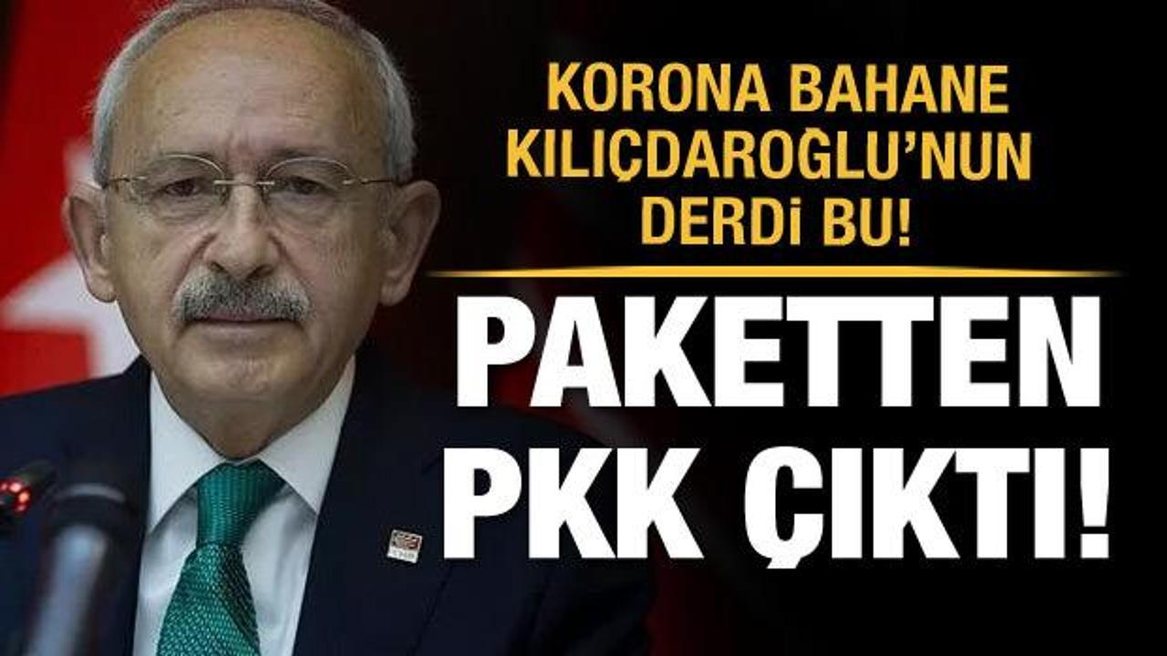 Kılıçdaroğlu'nun Koronavirüs paketinden PKK çıktı!