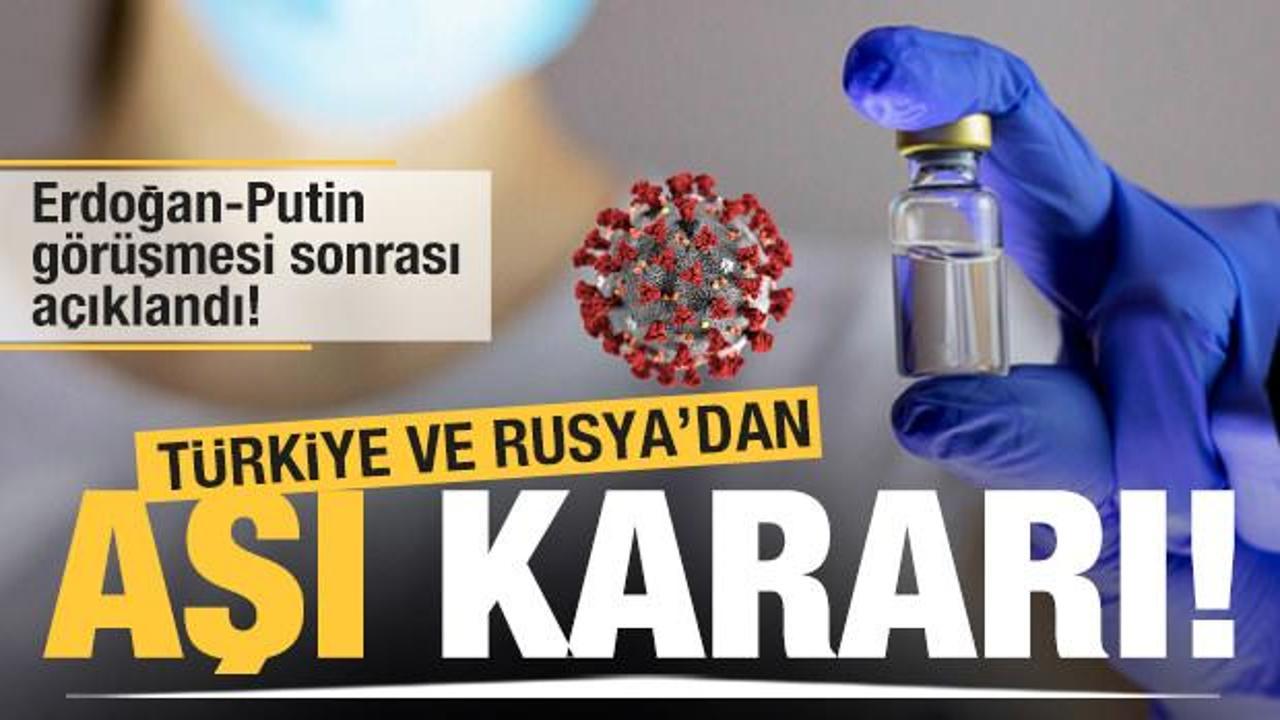 Türkiye ve Rusya’dan aşı kararı