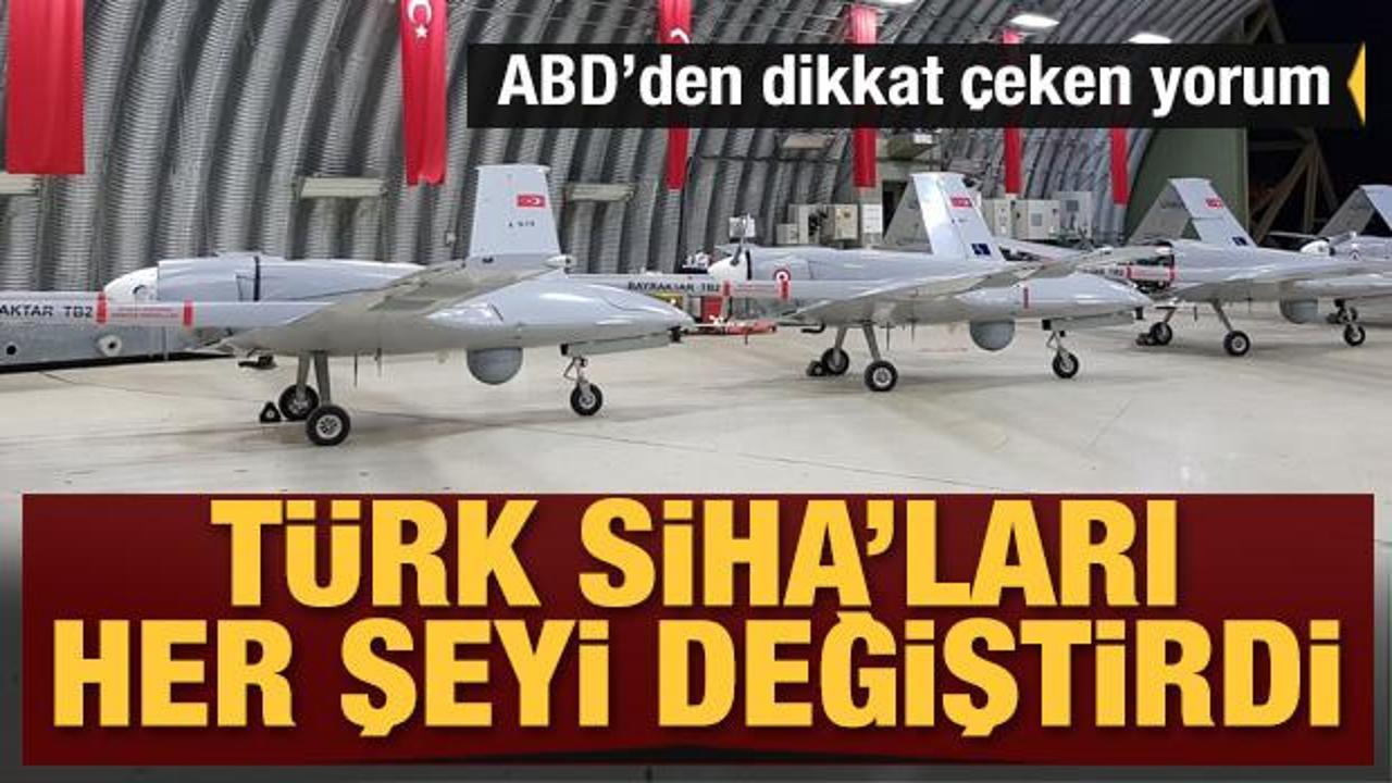 ABD'den dikkat çeken yorum! Türk SİHA'ları her şeyi değiştirdi