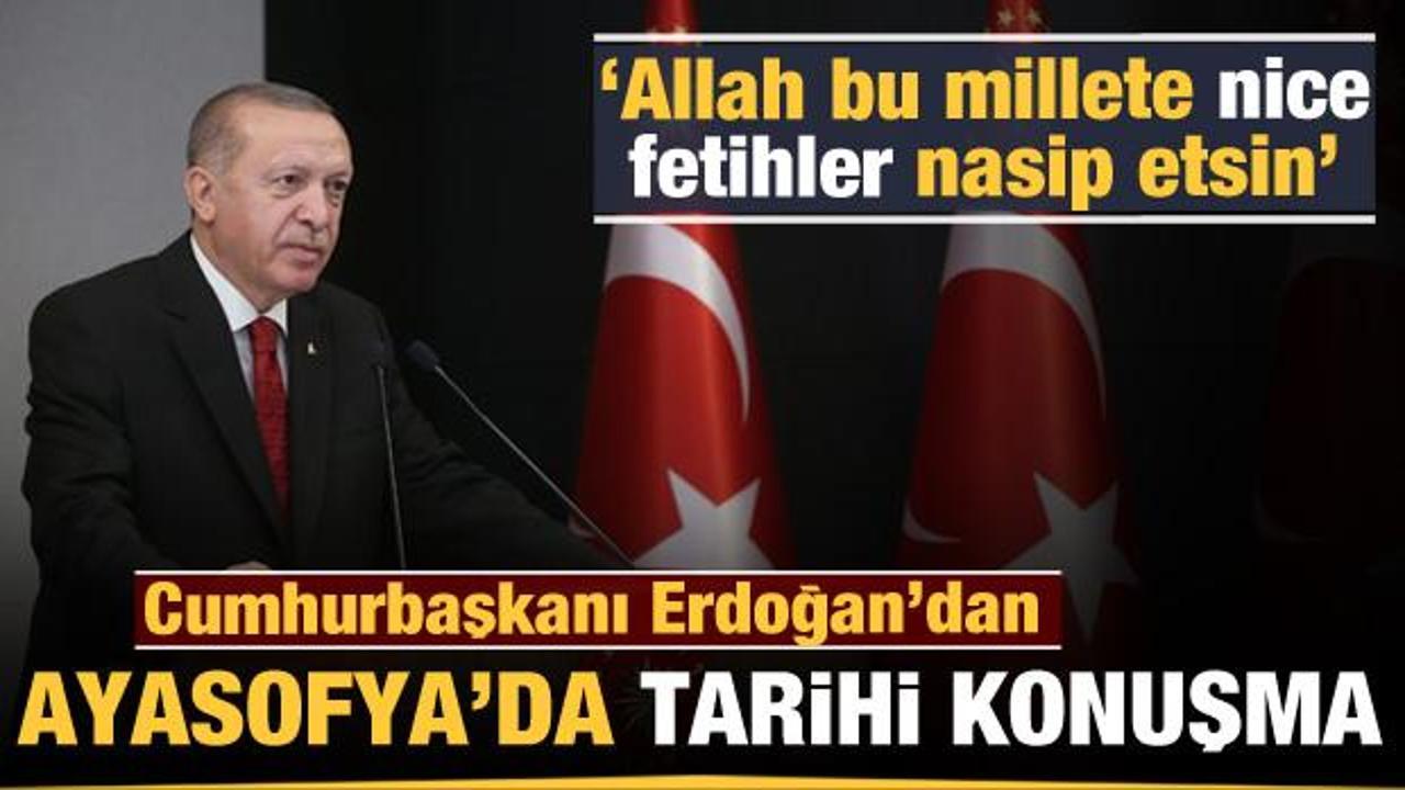 Ayasofya'da Fetih suresi: Cumhurbaşkanı Erdoğan'dan tarihi konuşma