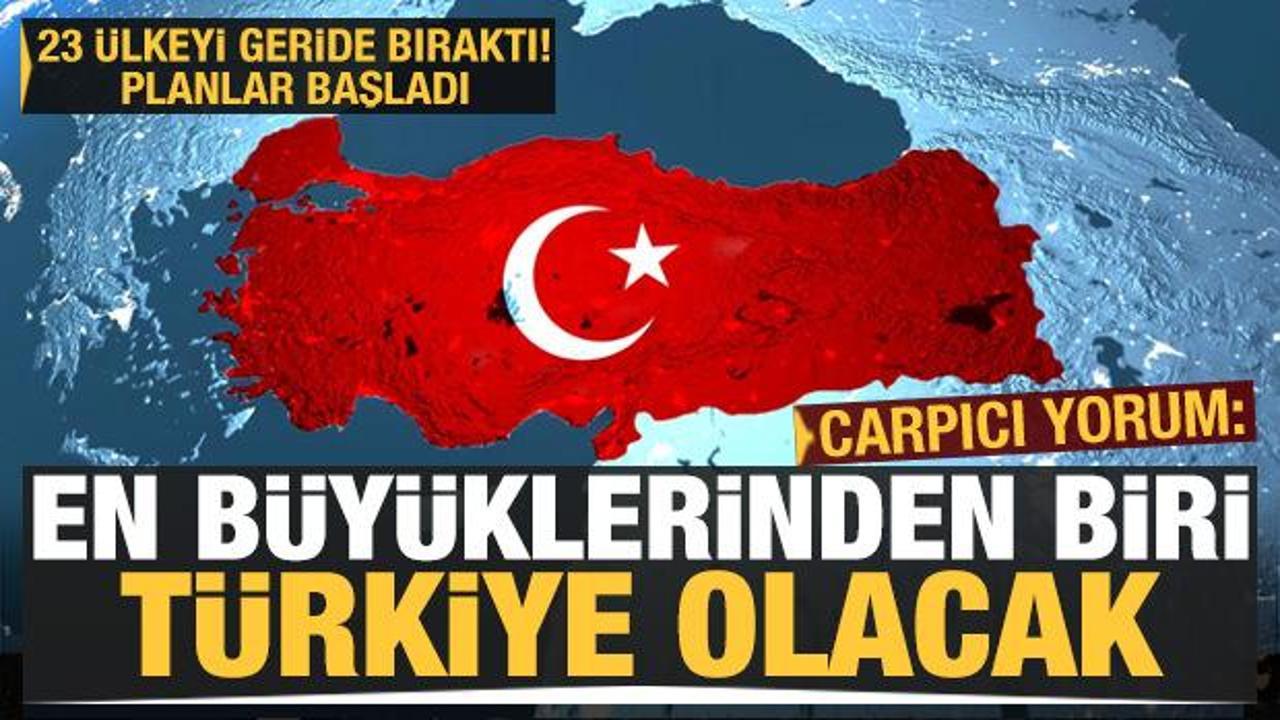 Çarpıcı yorum: Planlar başladı, Türkiye en büyüklerinden biri olacak