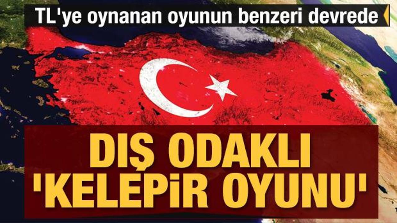 Dış odaklı 'kelepir oyunu'! TL'ye oynanan oyunun benzeri devrede