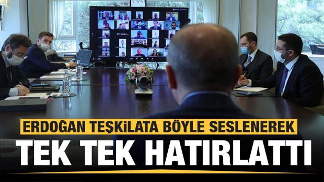 Erdoğan tek tek hatırlatarak 81 il teşkilatına seslendi