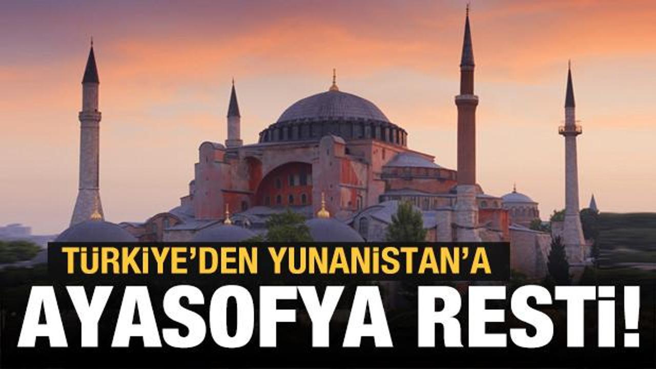Türkiye Yunanistan'a Ayasofya restini çekti!