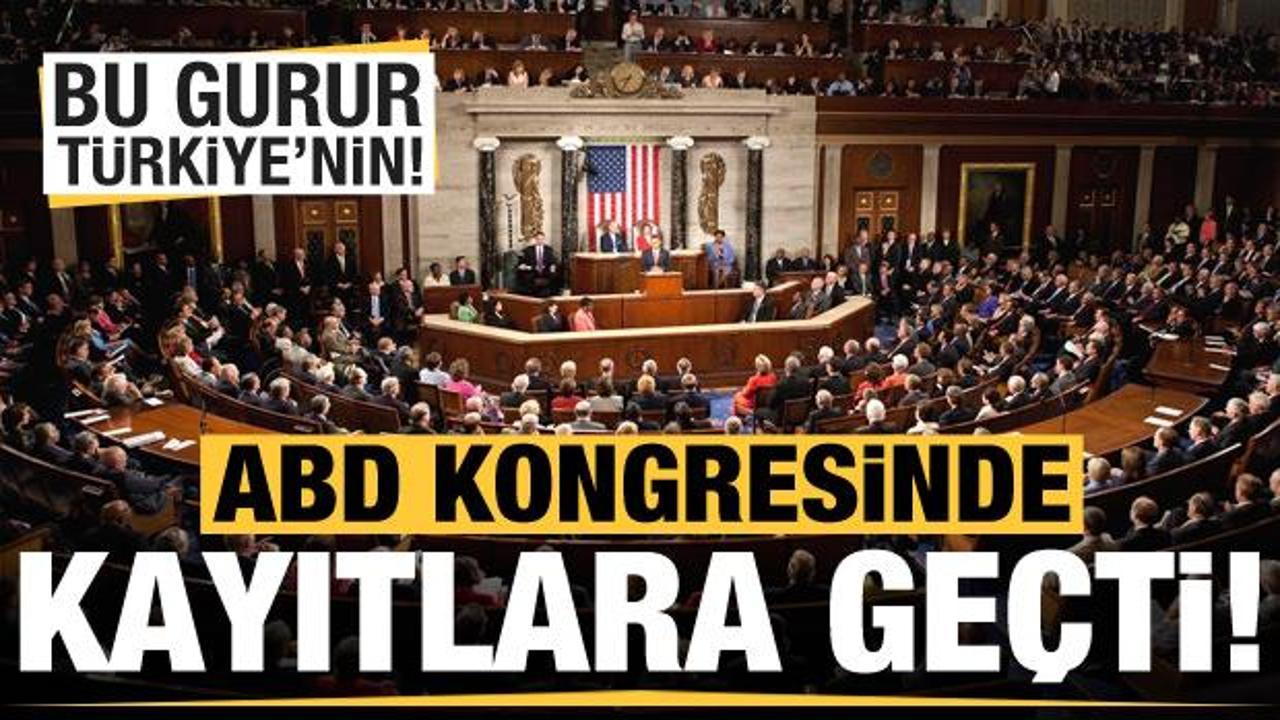 Bu gurur Türkiye'nin! ABD Kongresinde kayıtlara geçti