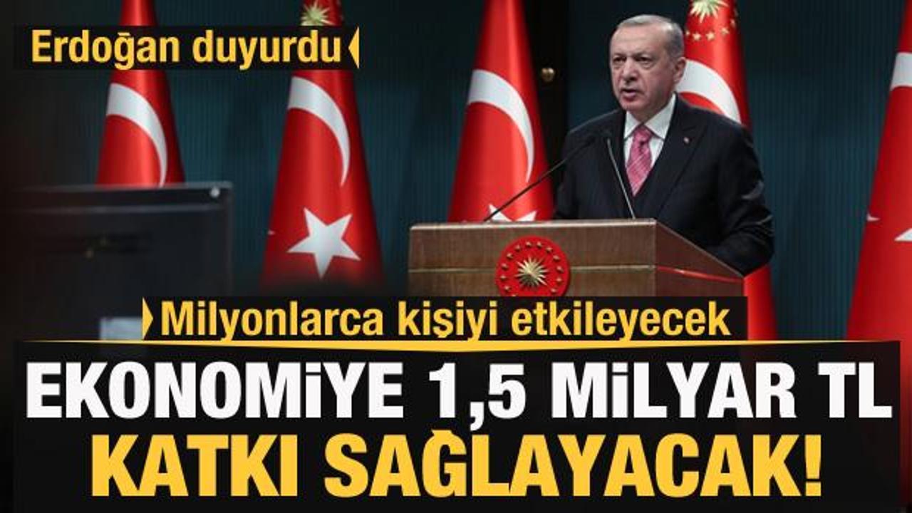 Cumhurbaşkanı Erdoğan: 1,5 milyar lira katkı sağlayacak