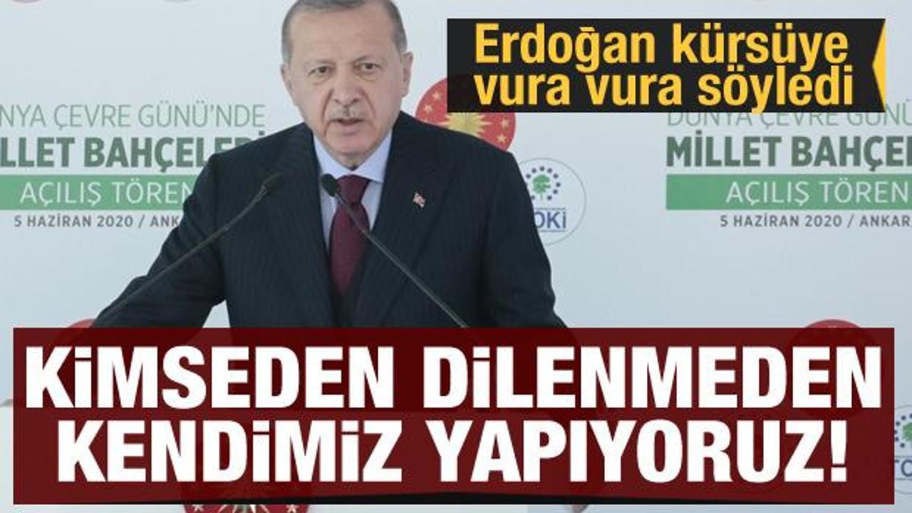 Erdoğan masaya vura vura söyledi! Kimseden dilenmeden kendimiz yapıyoruz