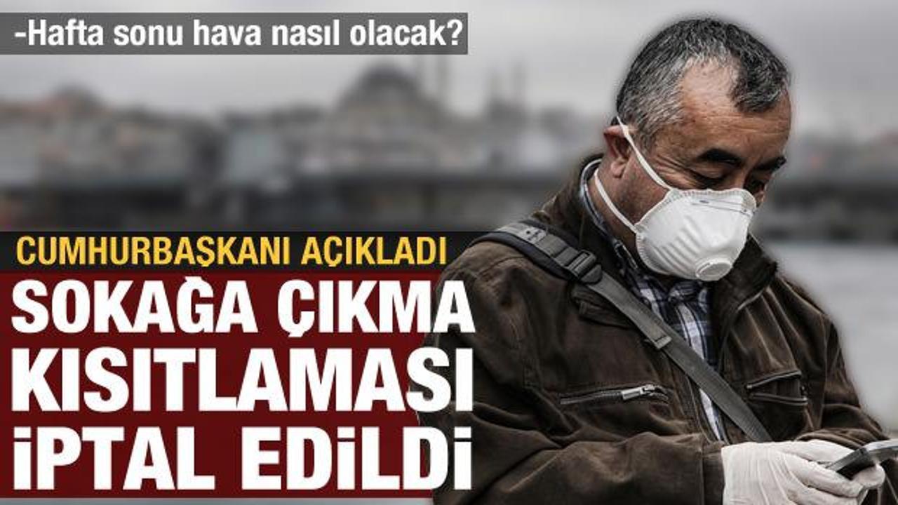 Hafta sonu sokağa çıkma kısıtlaması var mı? Erdoğan'dan son dakika karar!