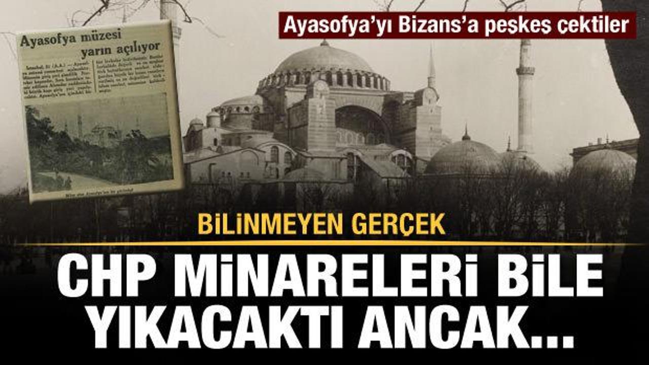 CHP Ayasofya’yı Bizans’a peşkeş çekti!