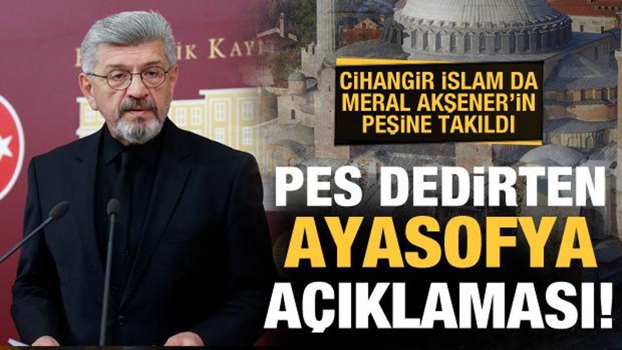 Cihangir İslam da Akşener'in peşine takıldı: Komik 'Ayasofya' iddiası!