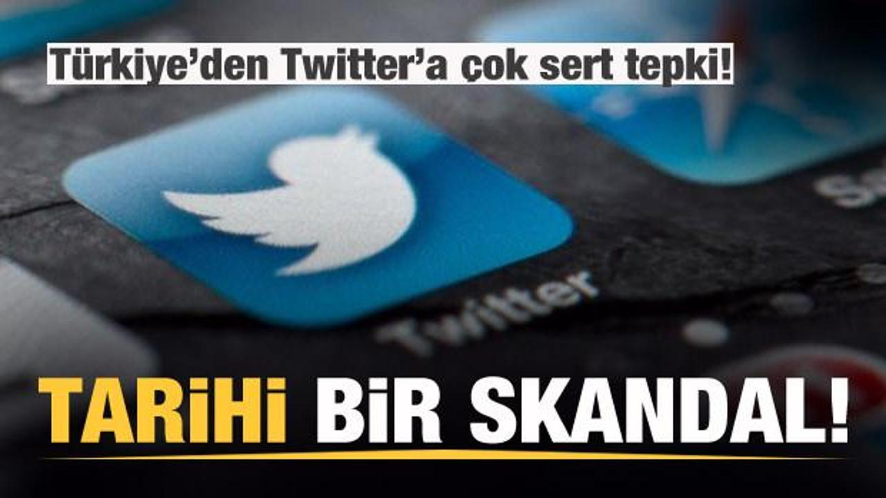 Türkiye'den Twitter'a çok sert tepki: Tarihi bir skandal!