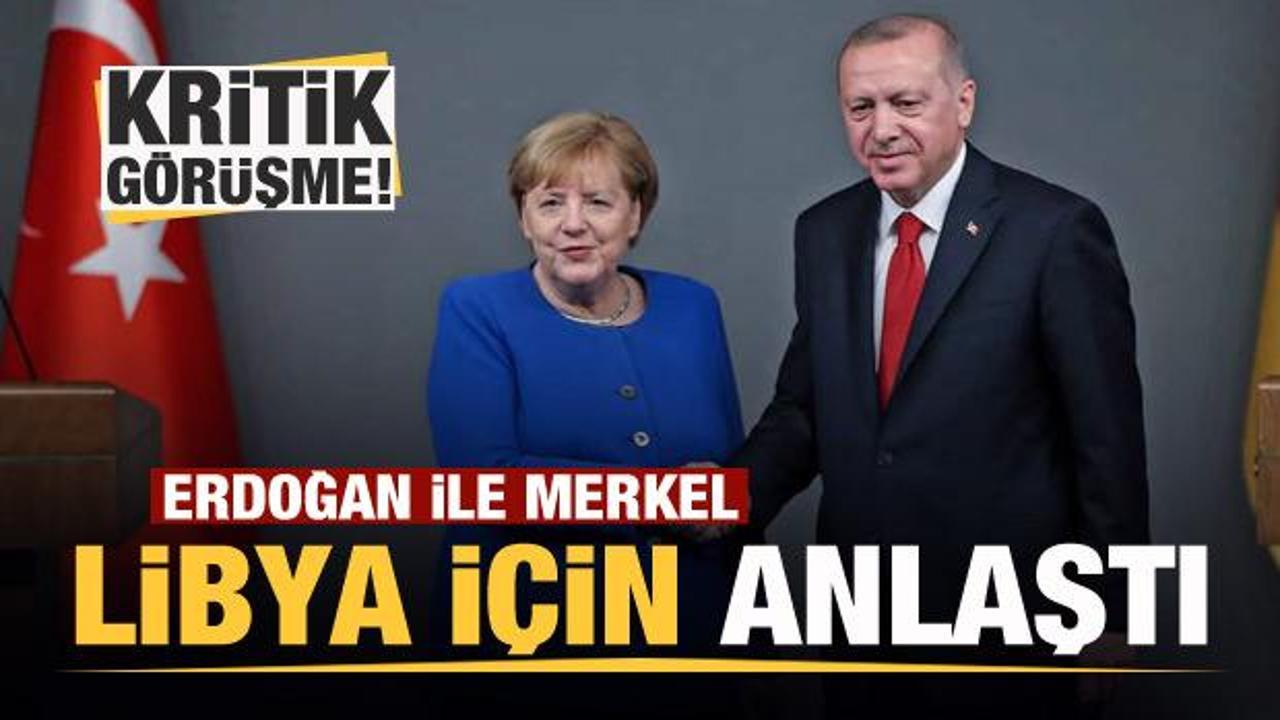 Başkan Erdoğan Merkel ile Libya'yı görüştü! Kritik anlaşma...