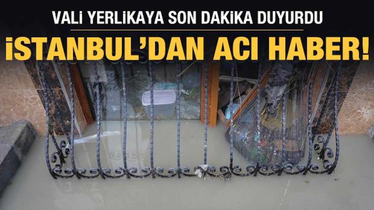 Son dakika haberi: İstanbul'da sel nedeniyle bir kişi hayatını kaybetti