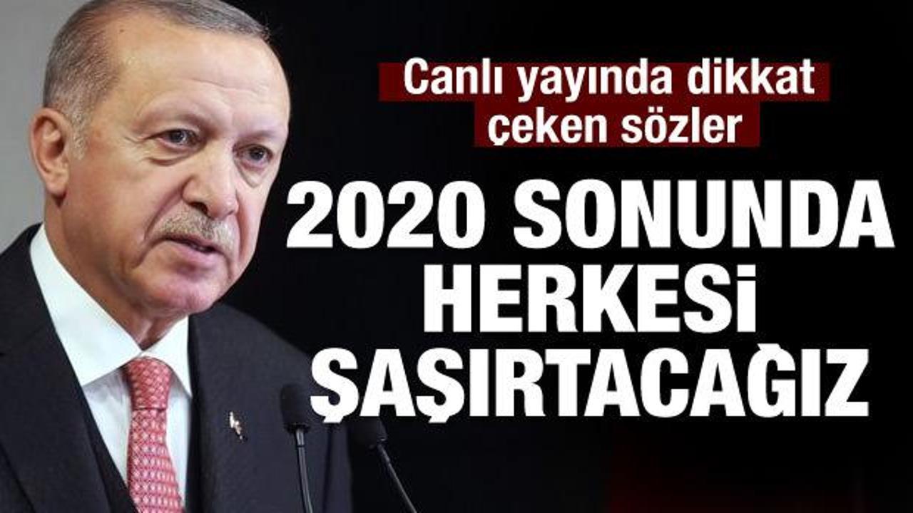 Başkan Erdoğan: 2020'yi herkesi şaşırtan bir büyüme oranıyla kapatacağız