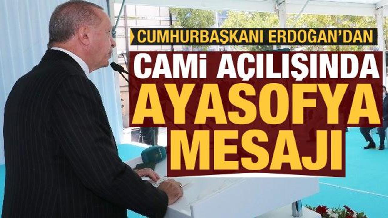 Cumhurbaşkanı Erdoğan'dan cami açılışında Ayasofya mesajı