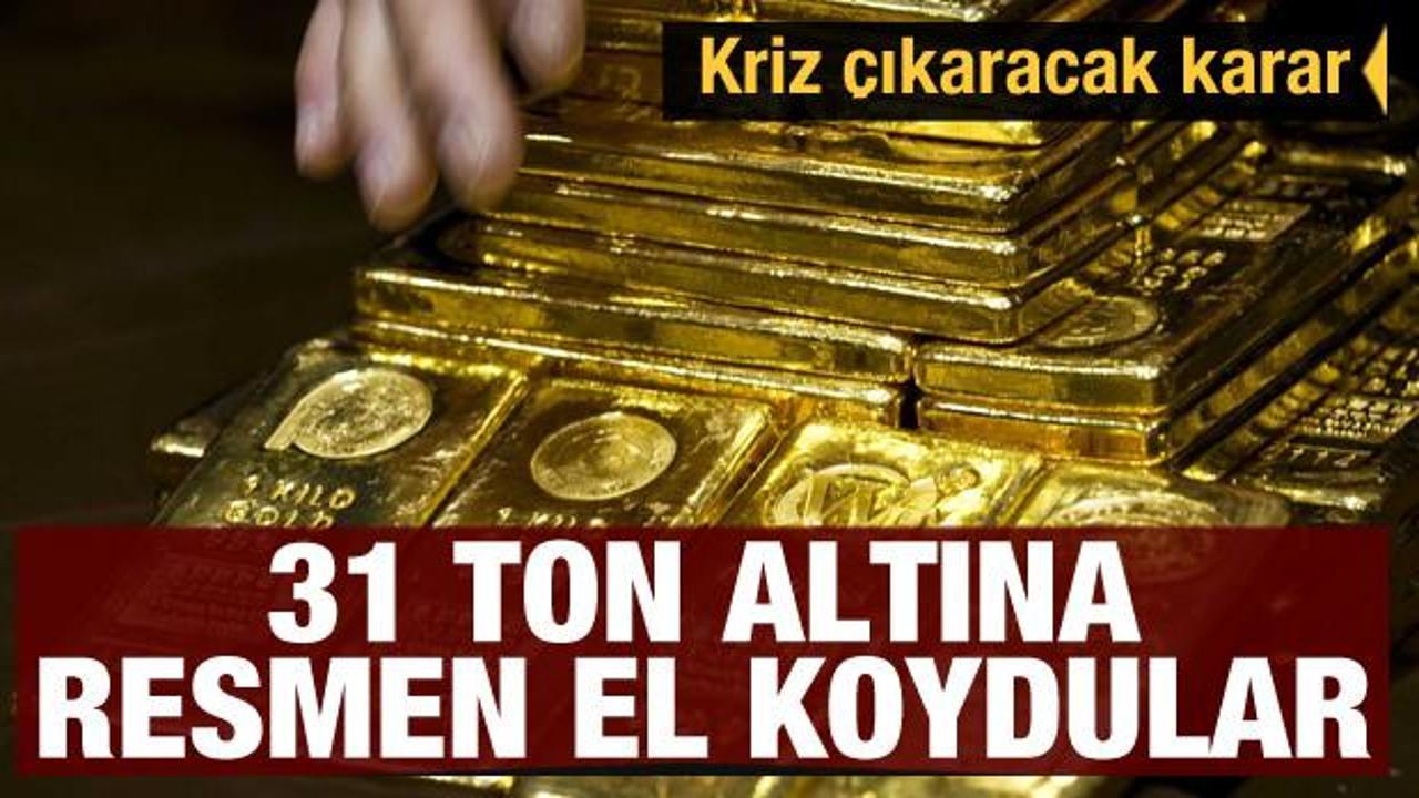 Kriz çıkaracak adım! Ülkenin 31 ton altınına el koydular