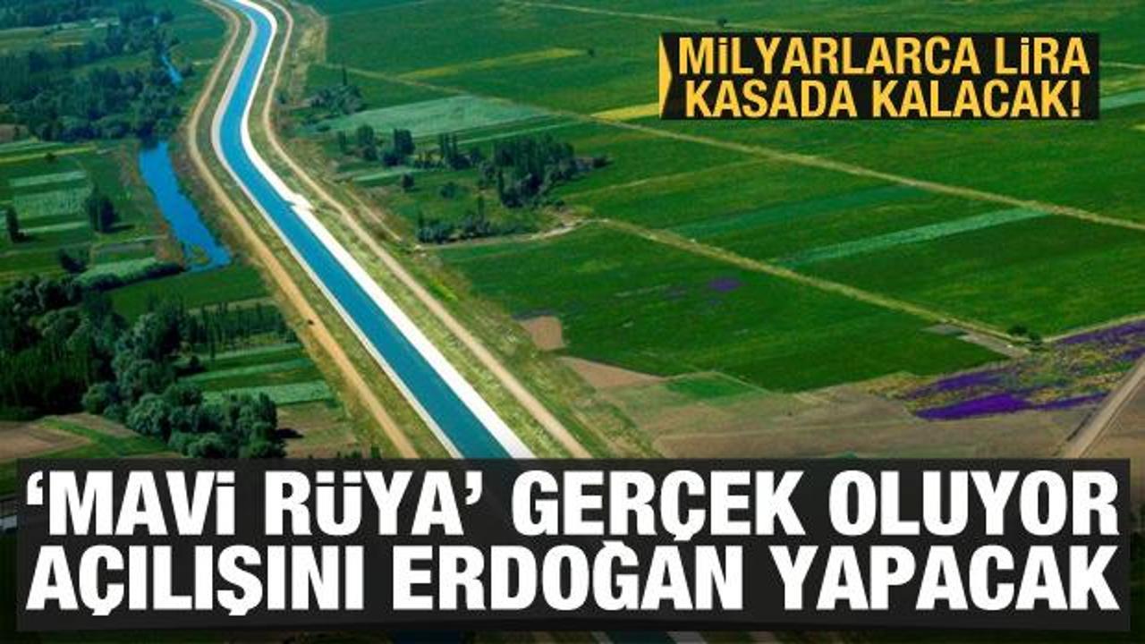 'Mavi Rüya' gerçek oluyor! Açılışını Erdoğan yapacak