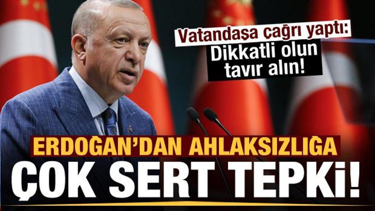 Erdoğan'dan ahlaksızlığa çok sert tepki! Vatandaşa çağrı yaptı