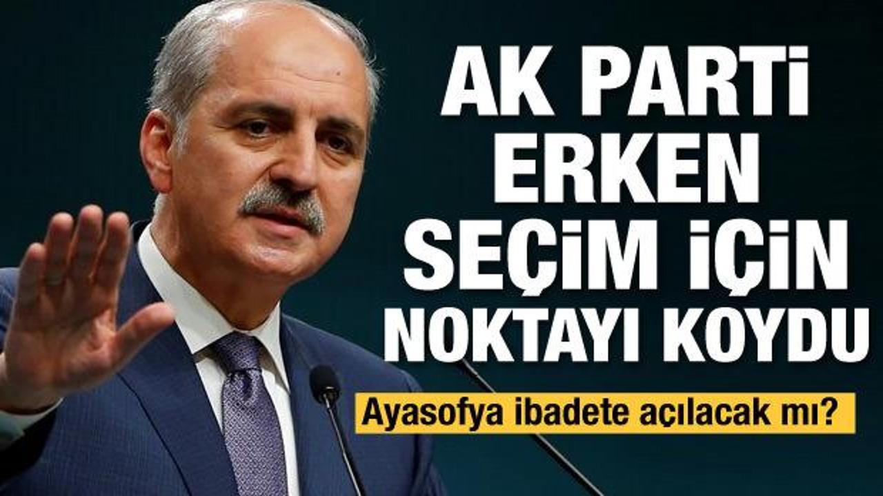 AK Parti'den son dakika Ayasofya ve erken seçim açıklaması