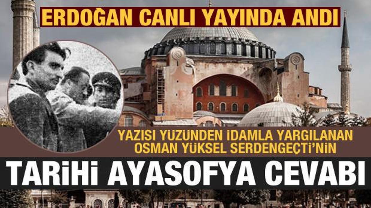 Erdoğan canlı yayında andı! İdamla yargılanan Serdengeçti'nin tarihi Ayasofya cevabı