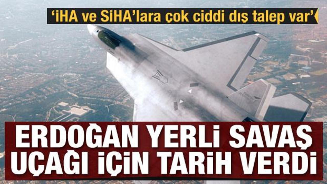 Erdoğan yerli savaş uçağı için tarih verdi