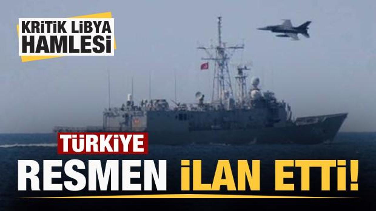 Türkiye resmen ilan etti! Kritik Libya hamlesi