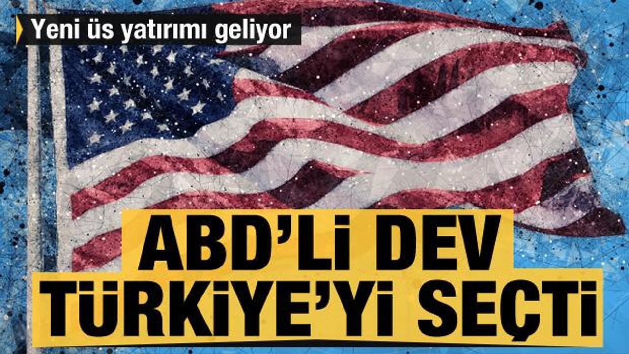 ABD'li dev Türkiye'yi seçti! Üs yatırımı geliyor