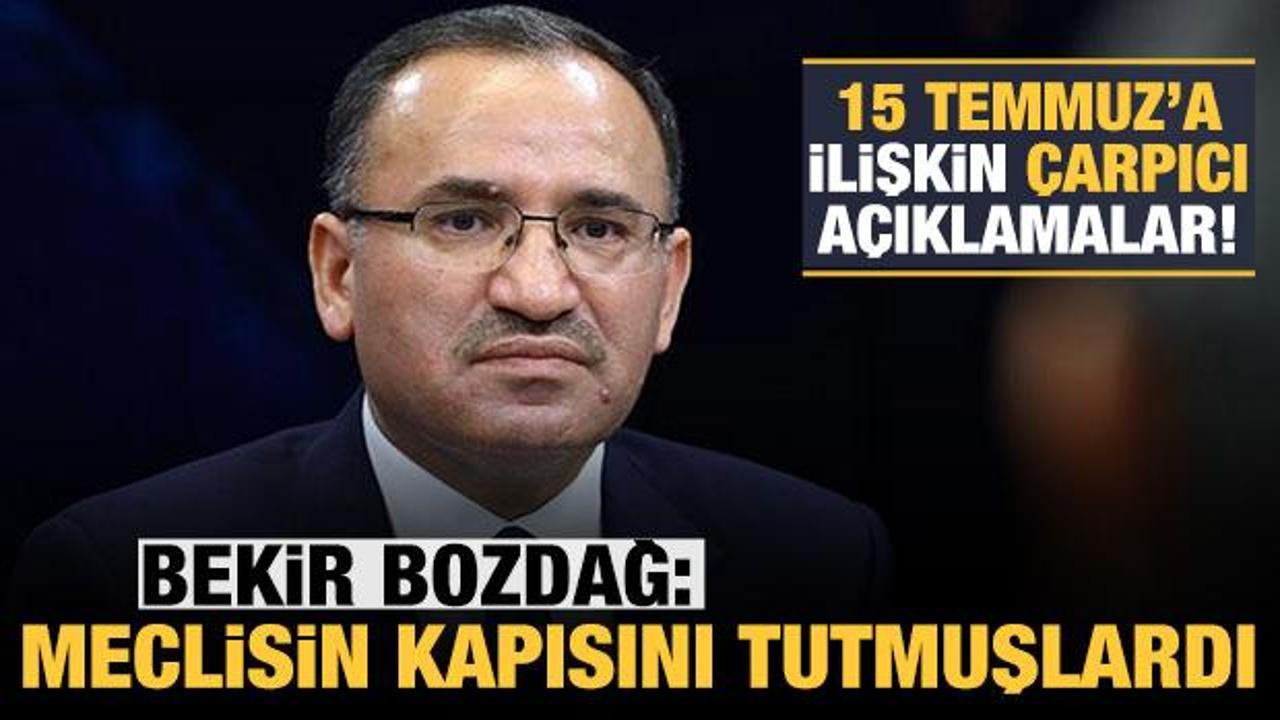 Bekir Bozdağ'dan 15 Temmuz'a ilişkin &ccedil;arpıcı a&ccedil;ıklama: Meclisin kapılarını tutmuşlardı