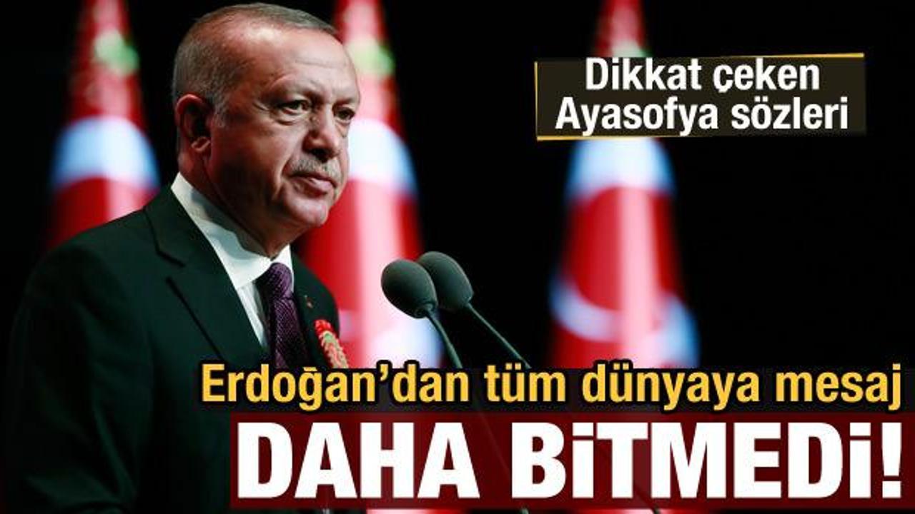 Cumhurbaşkanı Erdoğan'dan son dakika a&ccedil;ıklamalar: Daha bitmedi! 