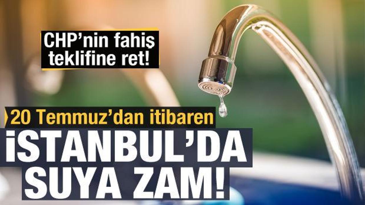 Son dakika: İSKİ'den su fiyatlarına zam, CHP'den fahiş zam teklifi!
