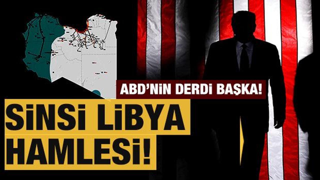 ABD'nin derdi başka! Sinsi Libya hamlesi