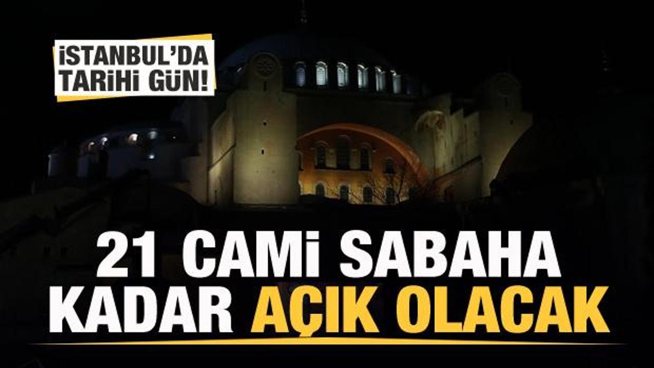 İstanbul'da tarihi gün! 21 cami sabaha kadar açık olacak