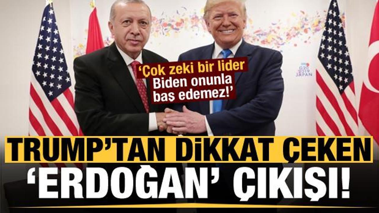 Trump'tan dikkat çeken Erdoğan açıklaması: Çok zeki, Joe Biden onunla baş edemez!