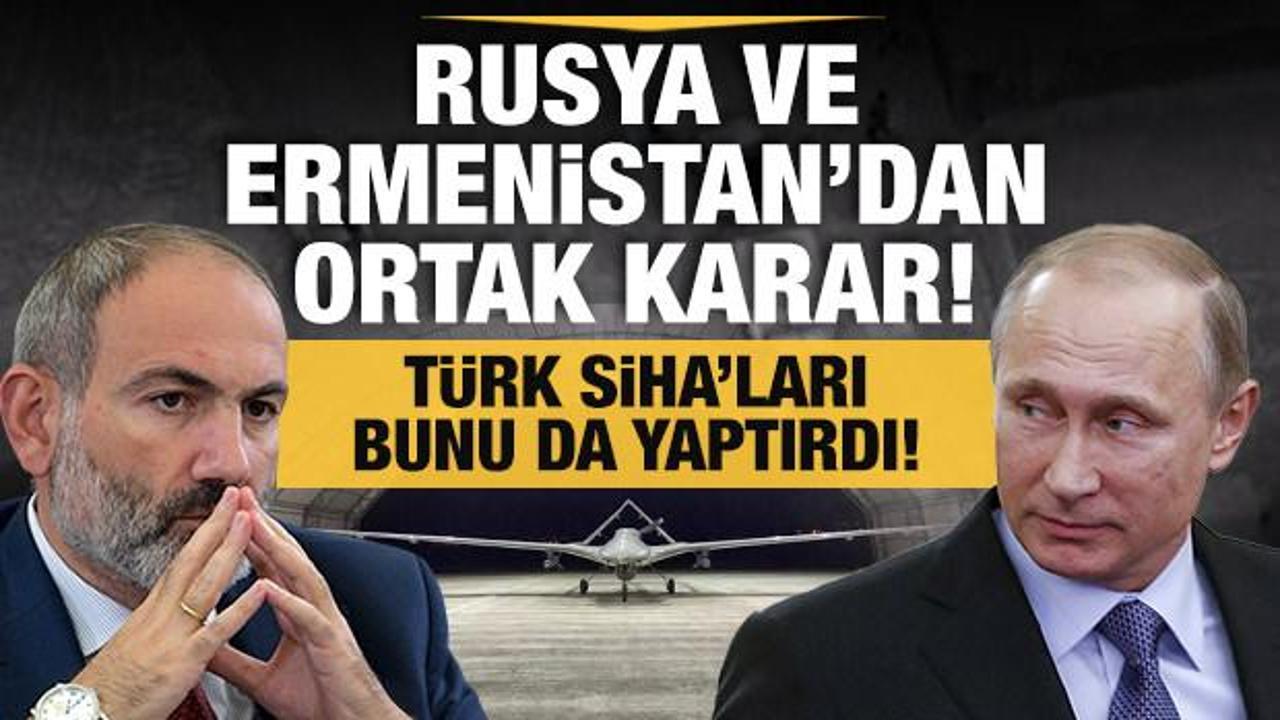 Türk SİHA'ları panikletti! Rusya ve Ermenistan'dan ortak Azerbaycan kararı