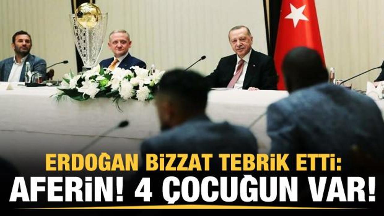 Erdoğan'dan özel tebrik! 'Aferin! 4 çocuğun var'