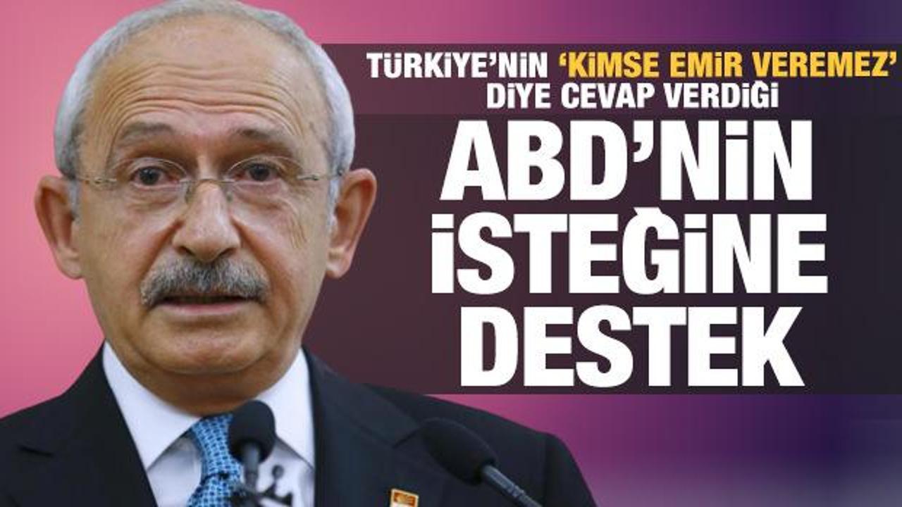 ABD'nin isteğine Kılıçdaroğlu'ndan destek! Türkiye 'Kimse emir veremez' demişti