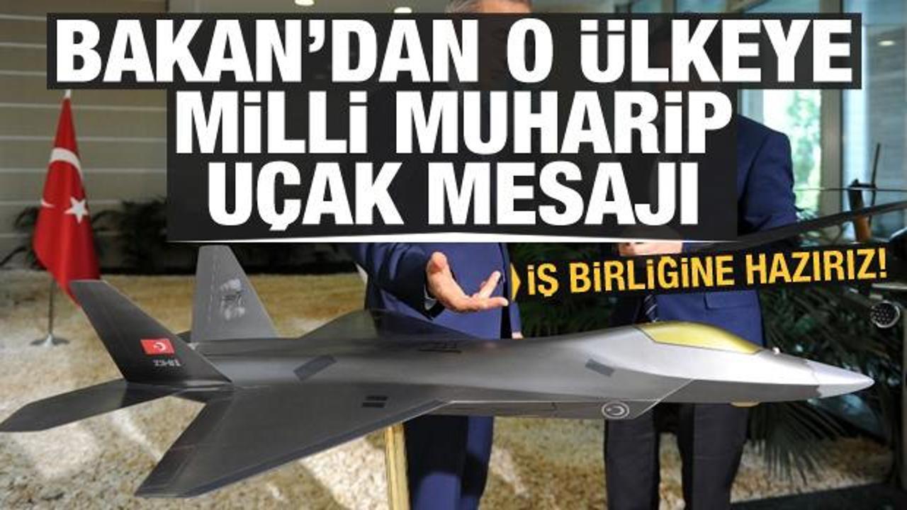 Türkiye'den o ülkeye Milli Muharip Uçak mesajı: İş birliğine hazırız